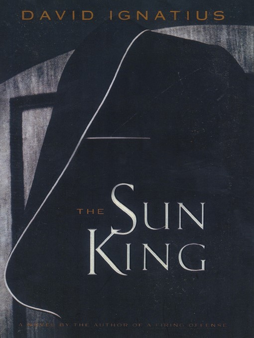 Title details for The Sun King by David Ignatius - Wait list